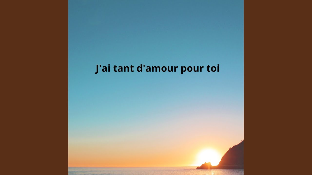 J'ai tant d'amour pour toi