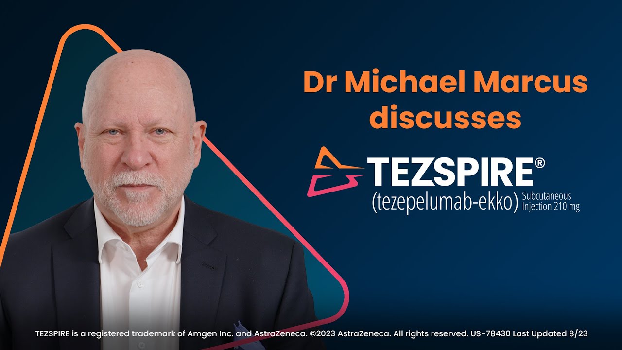 Dr Michael Marcus discusses TEZSPIRE® (tezepelumab-ekko)
