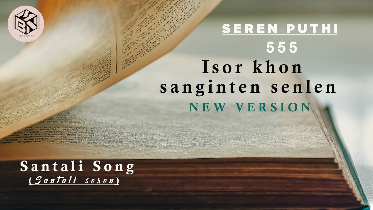ISOR KHON SANGINTEN SENLEN new version // SEREN PUTHI // 555 // #Santali song - 2022