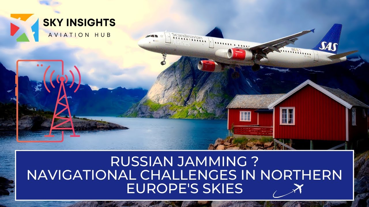 Russian Jamming? Navigational Challenges in Northern Europe's Skies | Electronic Warfare
