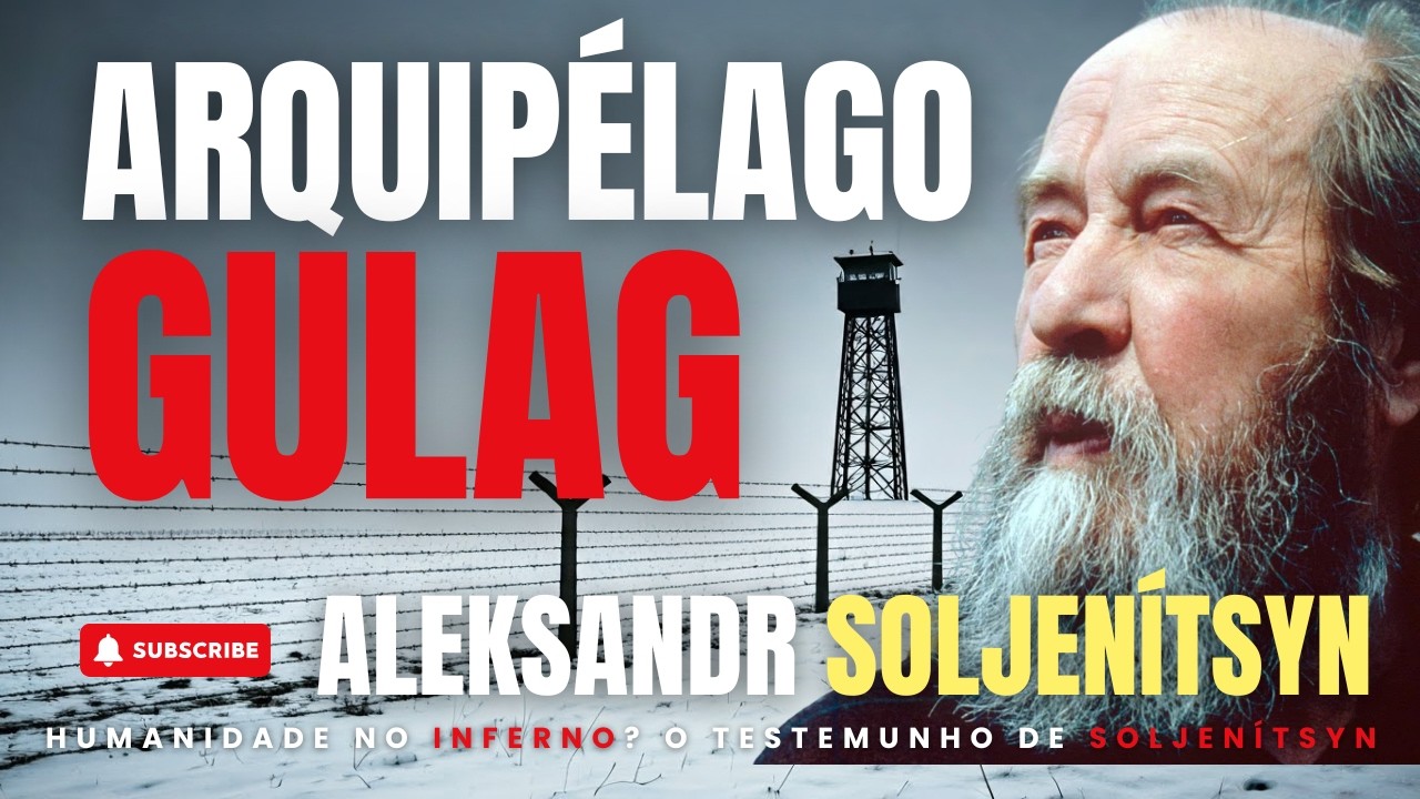 Arquipélago Gulag, de Aleksandr Soljenítsyn