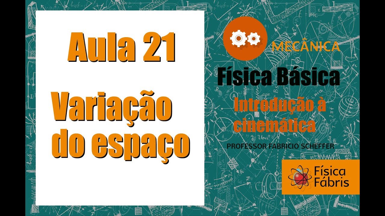 Variação do espaço [FÍSICA FÁBRIS] Aula 21 Introdução à cinemática  Mecânica