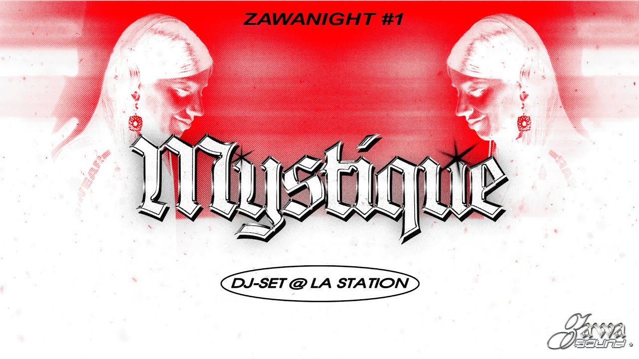 MYSTIQUE [DJ-SET] @ La Station #ZAWANIGHT1