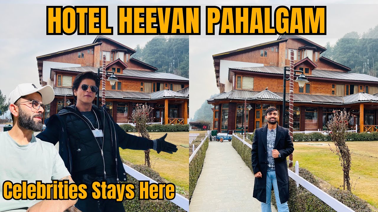 Every Celebrity Stay Here In Pahalgam | Hotel Heevan Pahalgam