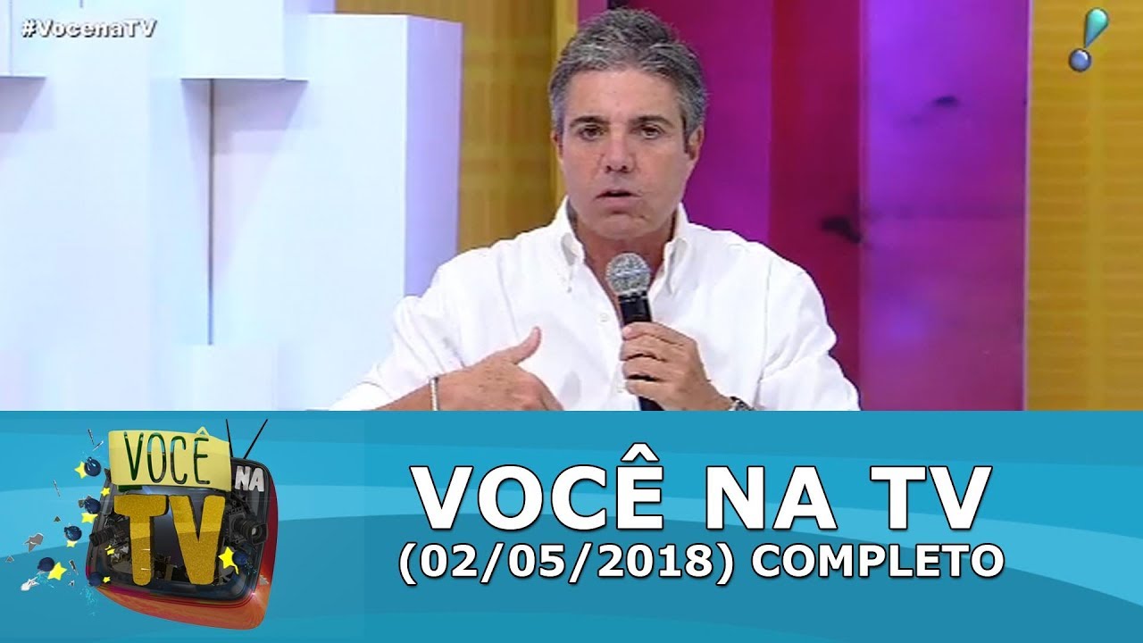 Você na TV (02/05/18) | Completo