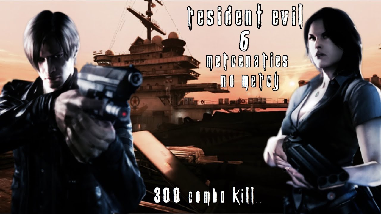 RESIDENT EVIL 6 - Mercenaries No Mercy [High Seas Fortress] [300 combo kill]