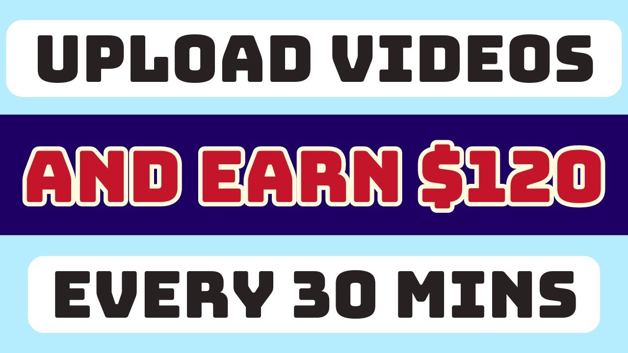 EARN $120 EVERY 30 MINS Uploading Videos | Make Money Online 2023