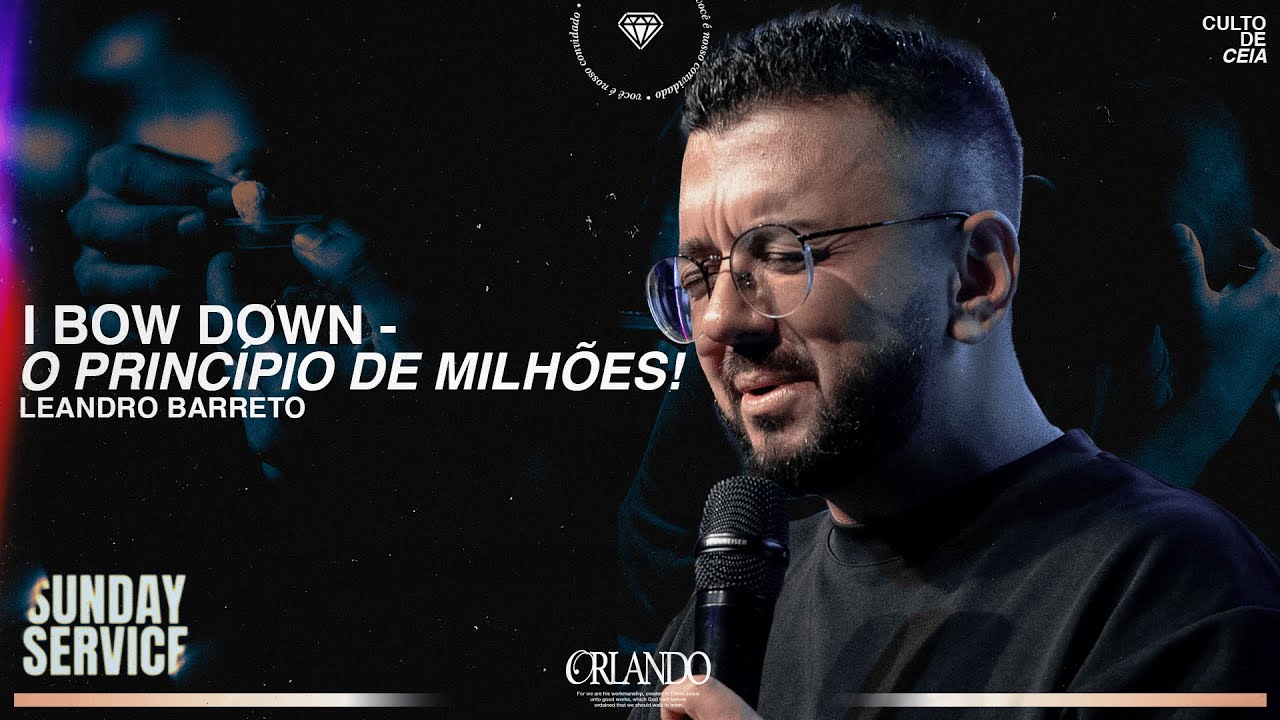 I BOW DOWN - O PRINC&Iacute;PIO DE MILH&Otilde;ES | LEANDRO BARRETO
