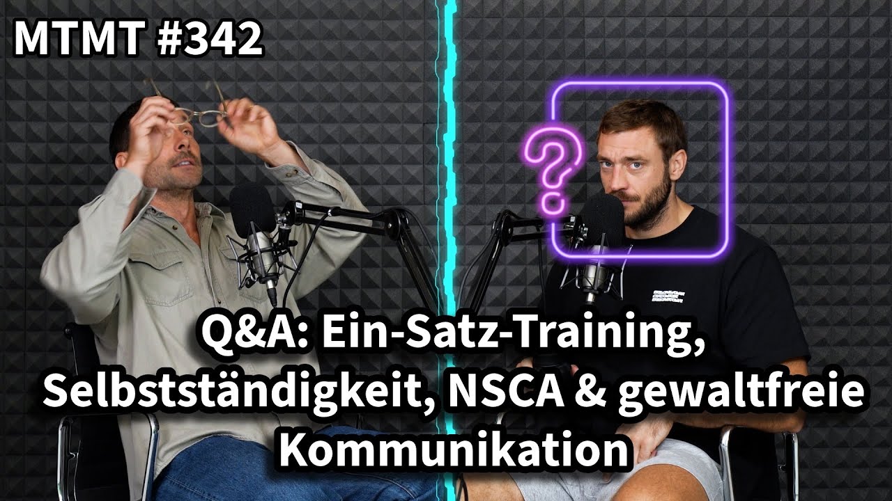 Q&A: Ein-Satz-Training, Selbstständigkeit, NSCA & gewaltfreie Kommunikation - MTMT Podcast #342