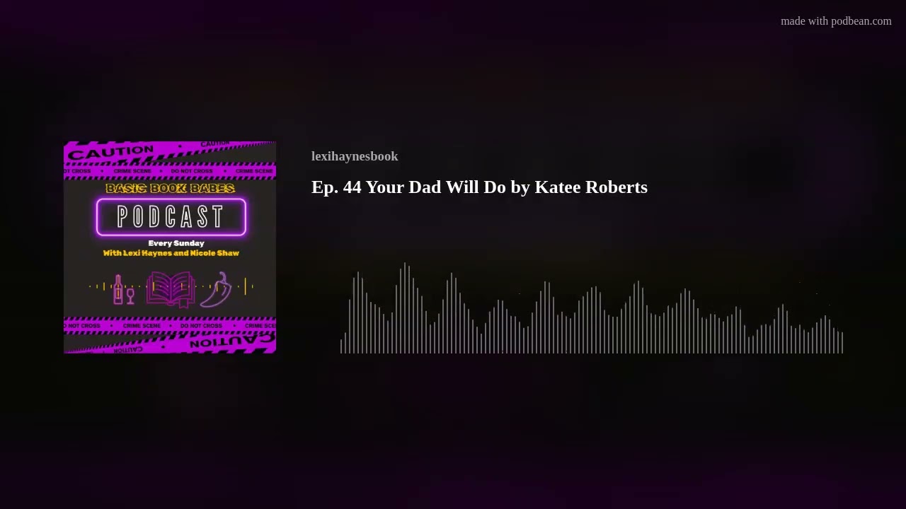 Ep. 44 Your Dad Will Do by Katee Roberts
