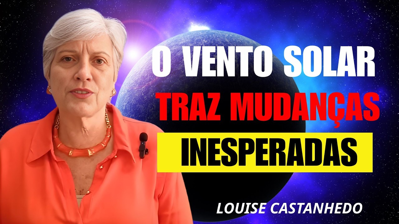 O VENTO SOLAR TRAZ MUDANÇAS INESPERADAS |  LOUISE CASTANHEDO