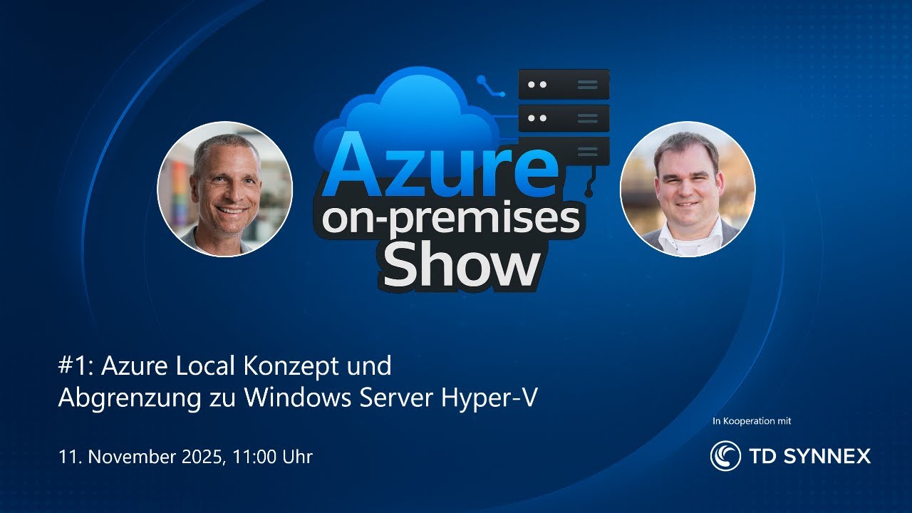 Azure on-premises Show #1: Azure Local Konzept und Abgrenzung zu Windows Server Hyper-V