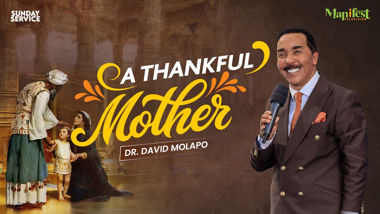 A Thankful Mother | Phaneroo Sunday Service 344 | Dr. David Molapo