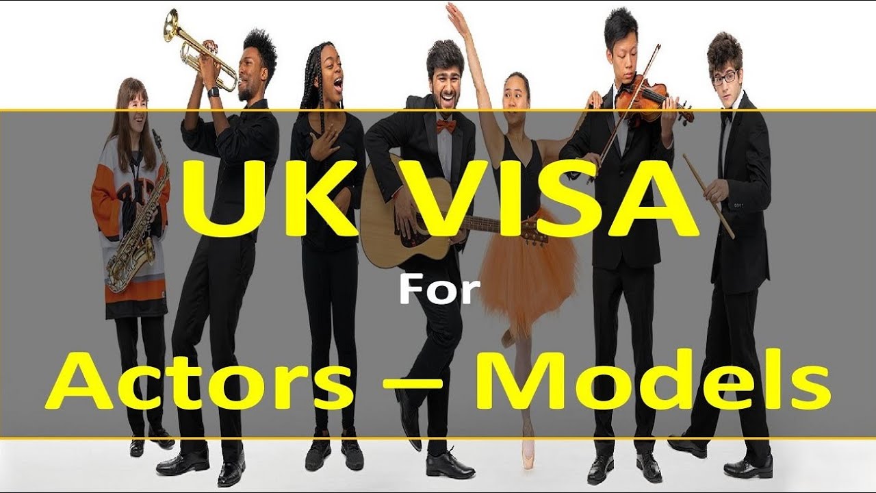 UK Visa for Actors, Models, Singers l Contact us