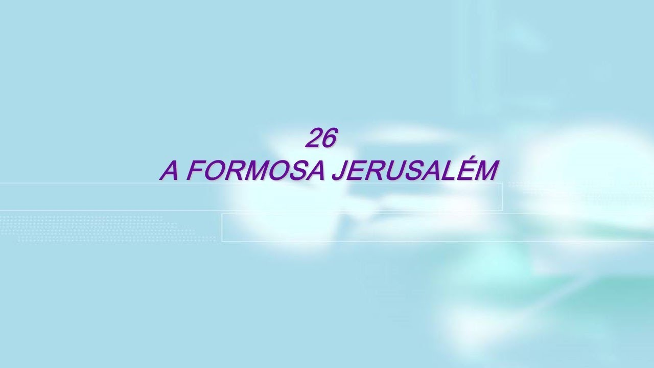 Harpa Cristã 026 - A Formosa Jerusalém