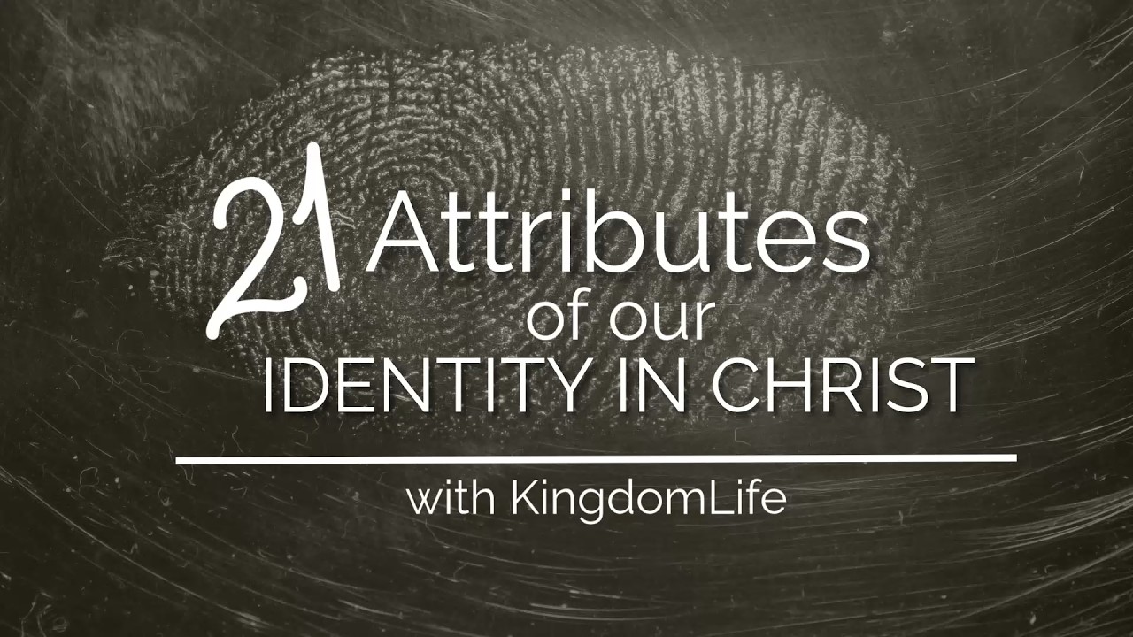 21 Attributes of Our Identity In Christ | February 15, 2026