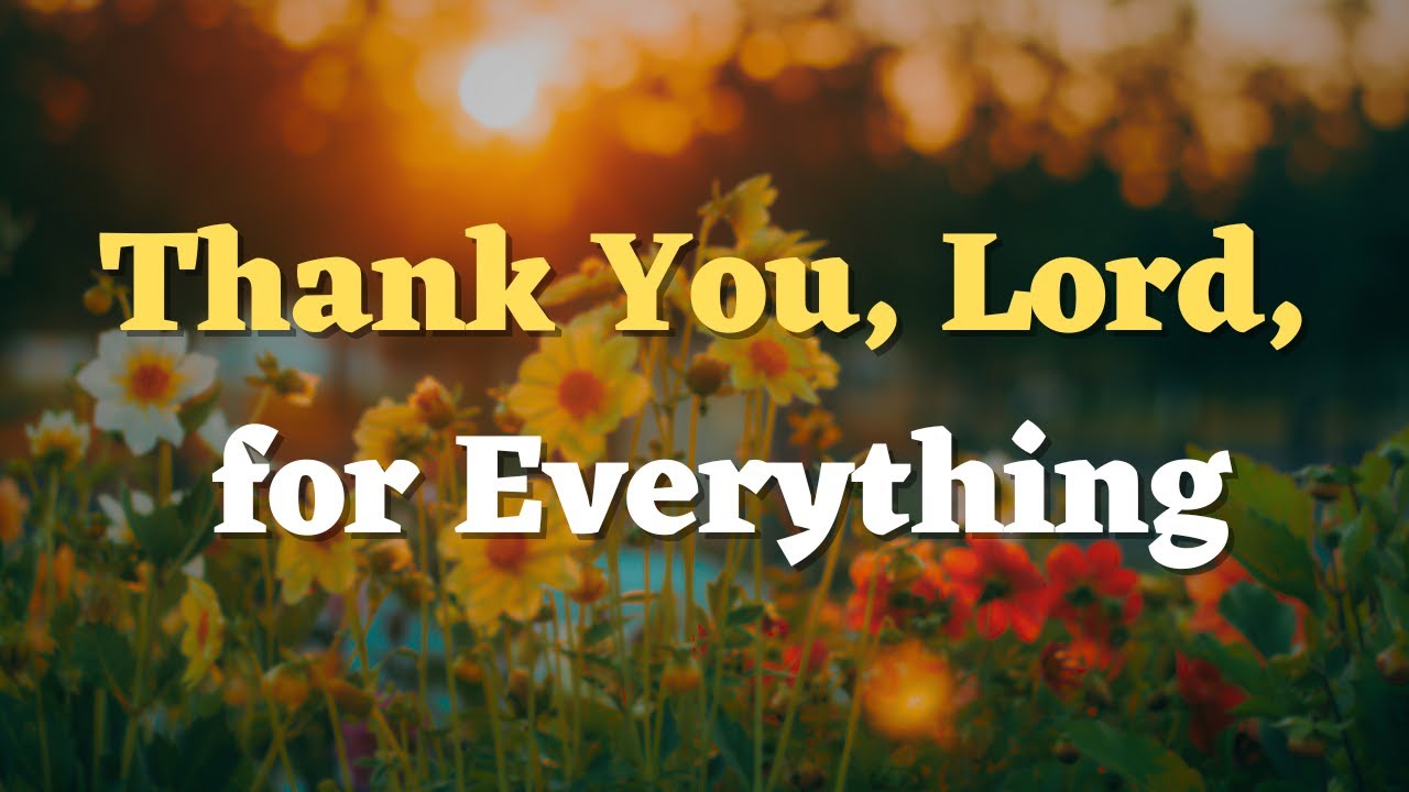 A  Gratitude Prayer to Thank God for Everythingy | Thanksgiving Prayer
