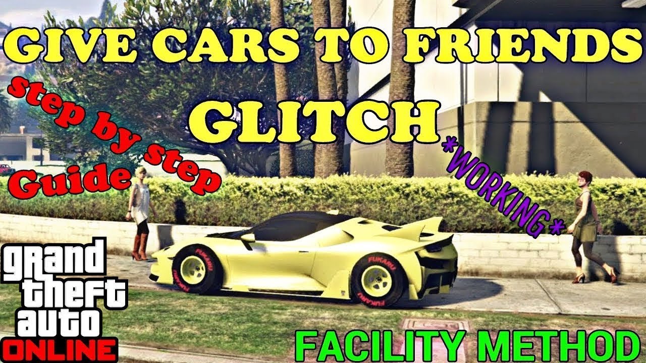 GIVE CARS TO FRIENDS GLITCH | GTA 5 ONLINE | IN DEPTH GUIDE | FACILITY METHOD (WORKING)