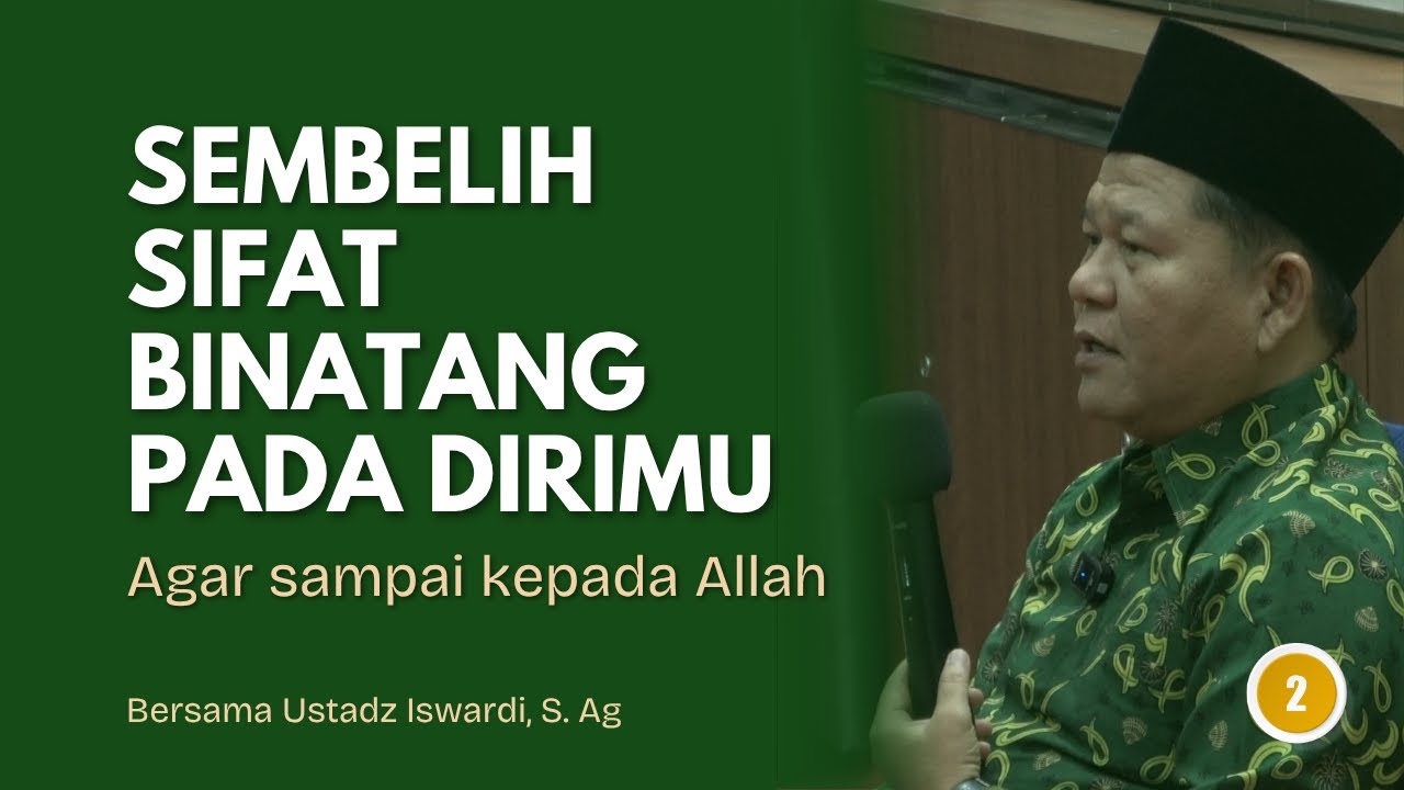 SEMBELIH SIFAT BINATANG PADA DIRUIMU - KAJIAN TAUHID | UST. ISWARDI, S. AG (Bagian 02)