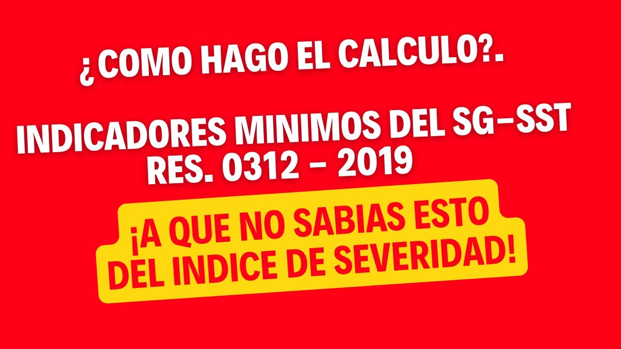 Como calcular los INDICADORES MINIMOS del SG SST Segun Res. 0312 de 2019