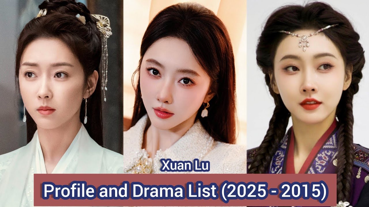 Xuan Lu 宣璐 (Love and Sword) | Profile and Drama List (2025 - 2015) |