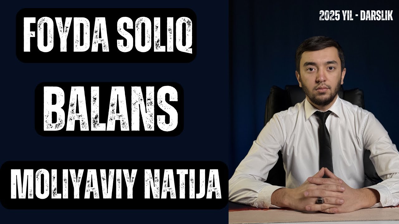 YILLIK HISOBOTLAR 2025 . FOYDA SOLIQ | BALANS VA MOLIYAVIY NATIJA TO'LIQ 3-SOATLI DARS