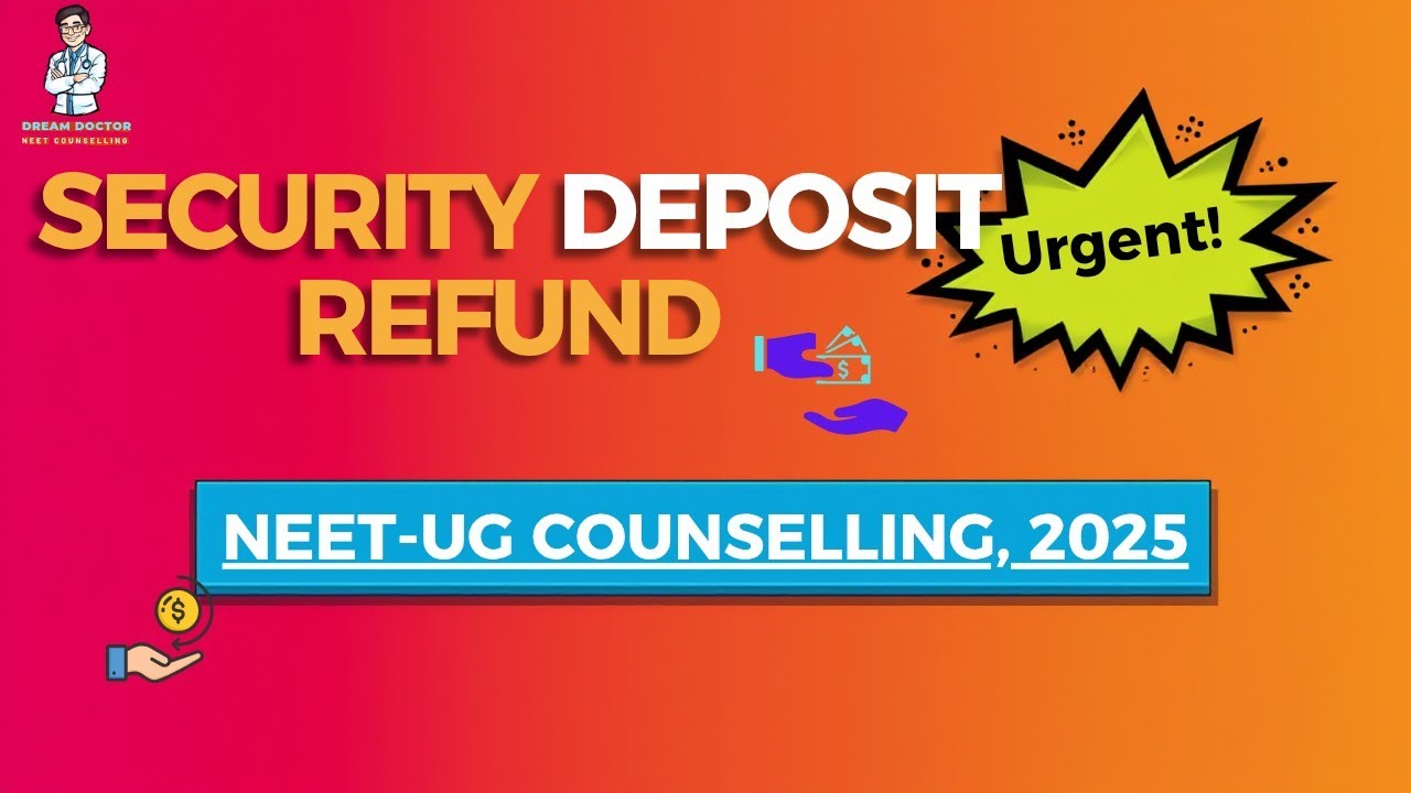 🚨SECURITY DEPOSIT REFUND FOR NEET-UG COUNSELLING 2025 