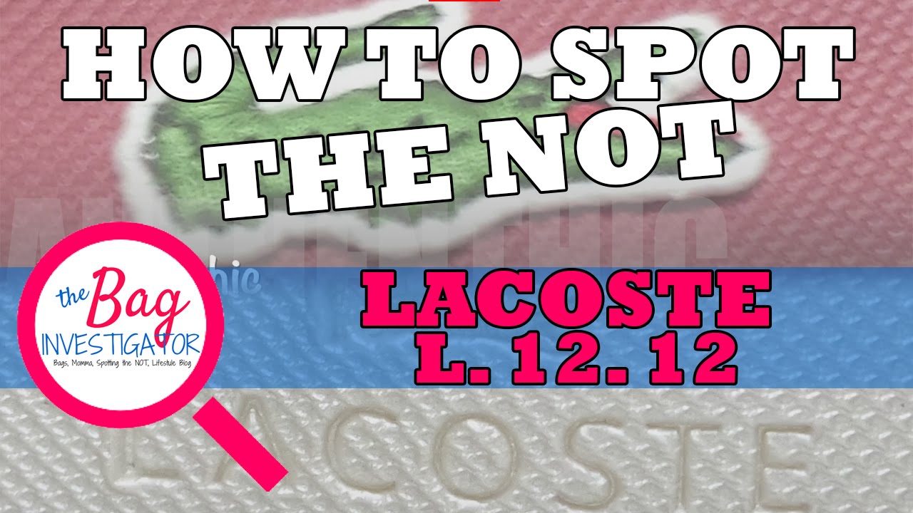 Lacoste L.12.12 Bag - How To Spot The NOT