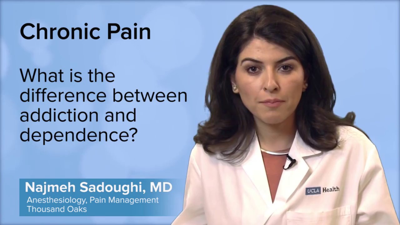 What is the difference between addiction and dependence? - Najmeh Sadoughi, MD | UCLA Pain Center