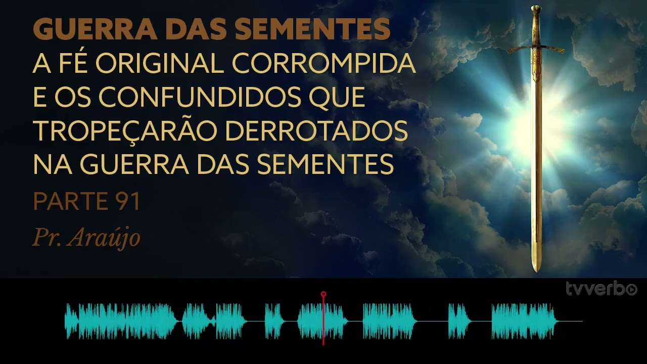 Pastor Araújo   Guerra das sementes  Parte 91    A fé original corrompida