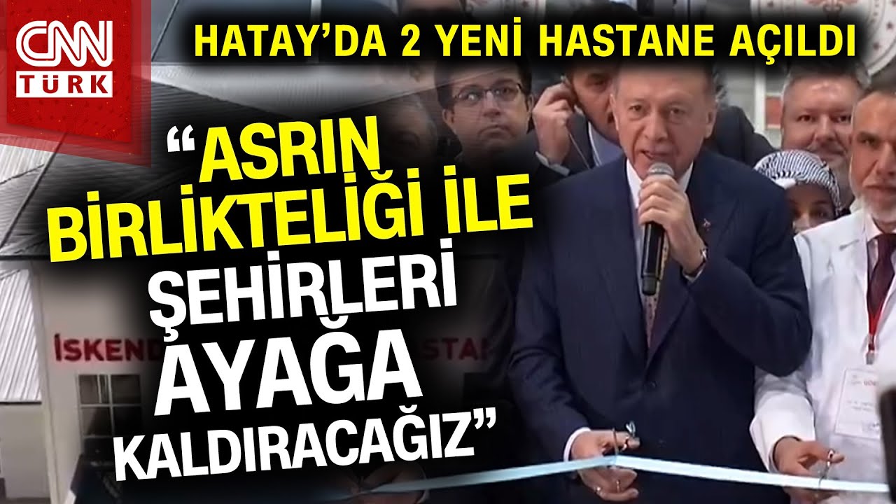 Hatay'da 2 Yeni Hastane Açıldı! Cumhurbaşkanı Erdoğan Açılış Töreni'nde Konuştu #Haber #SonDakika