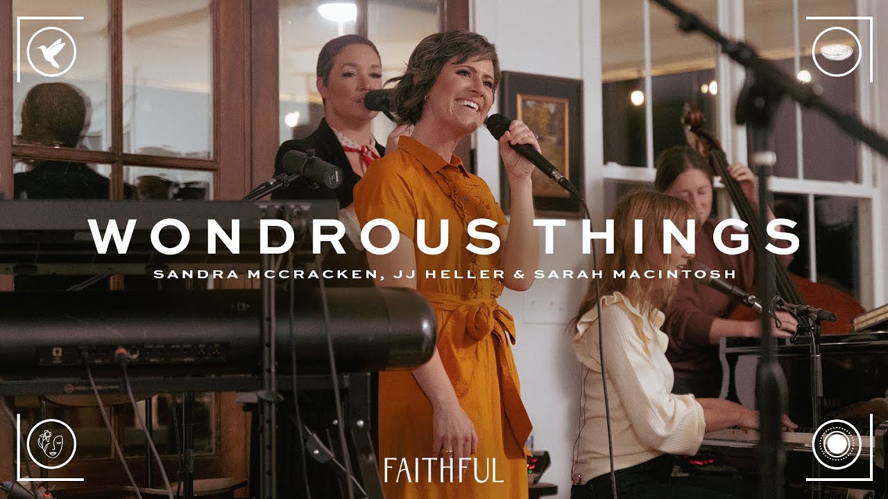 FAITHFUL, Sandra McCracken & JJ Heller - Wondrous Things (feat Sarah Macintosh) Live Video