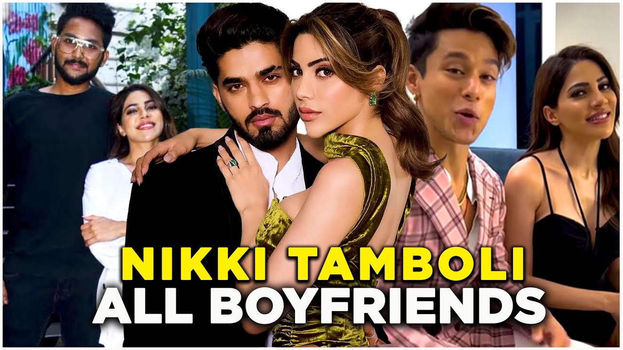 Nikki Tamboli's Dating History : All Boyfriends Revealed | Nikki Tamboli