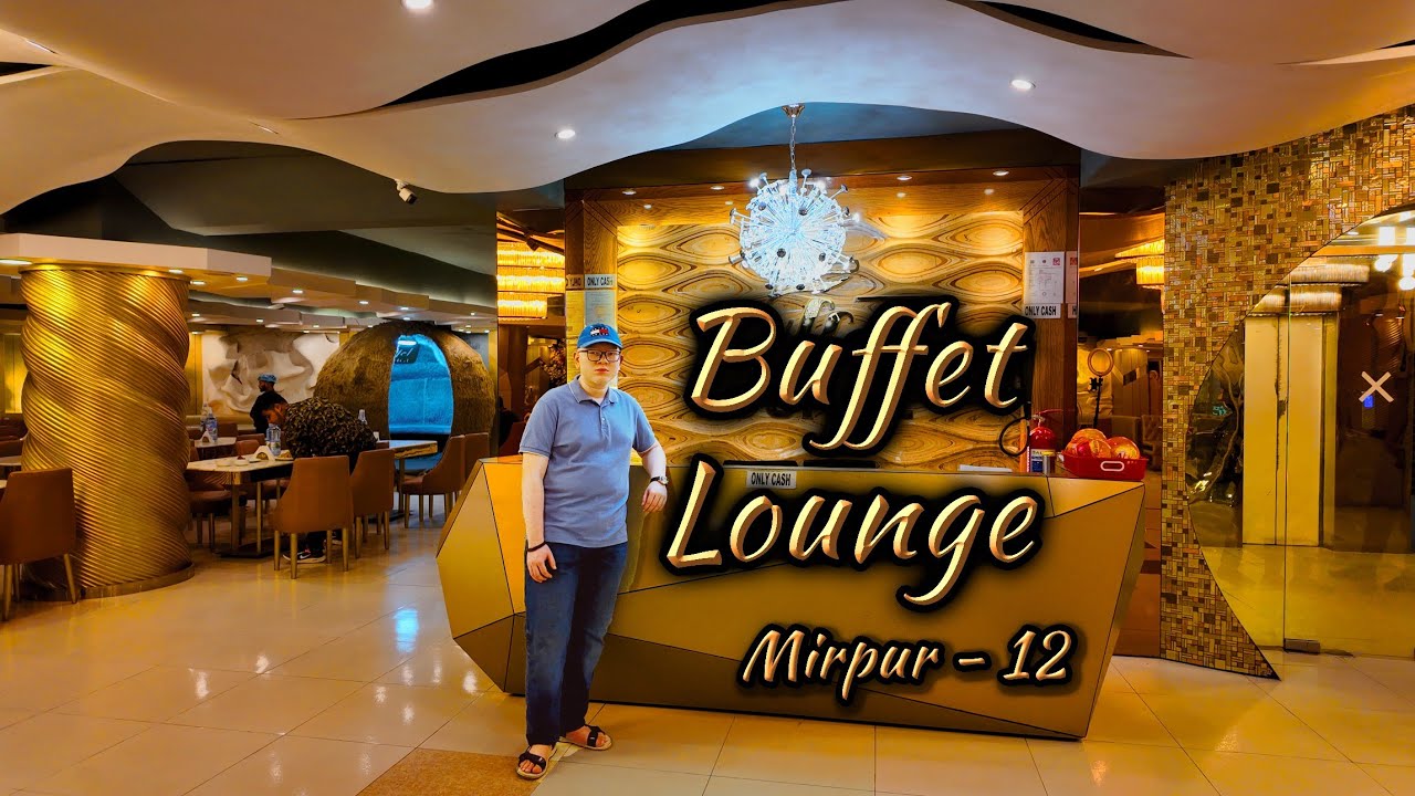 Buffet Lounge | Restaurant | Mirpur 12 | বাফেট লাউঞ্জ | মিরপুর ১২ | 4K 60fps | Pappu The Travel Guy