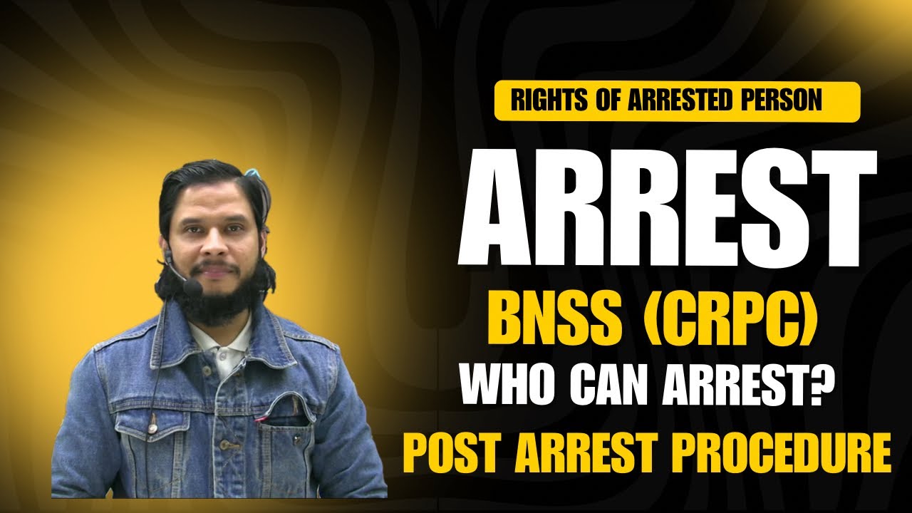 Arrest under BNSS (CrPC) || Who can arrest | Post arrest procedure || Rights of arrested person