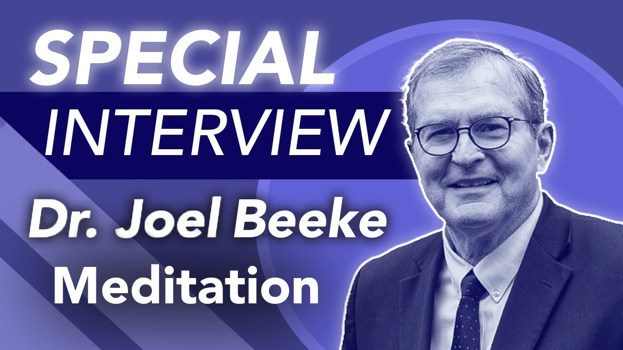 Joel Beeke | Meditation Explained