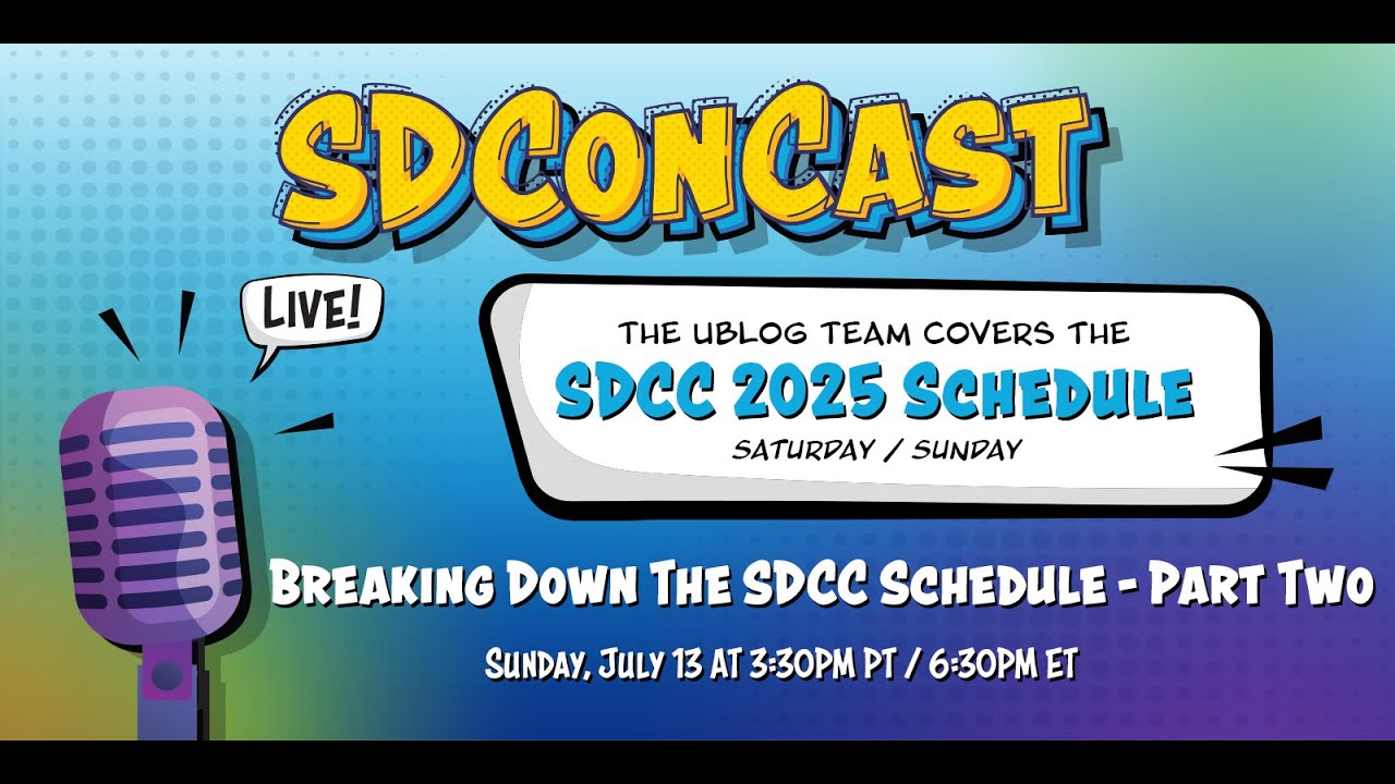 SDConCast 7/13/2025 - Breaking Down The SDCC Schedule Part Two
