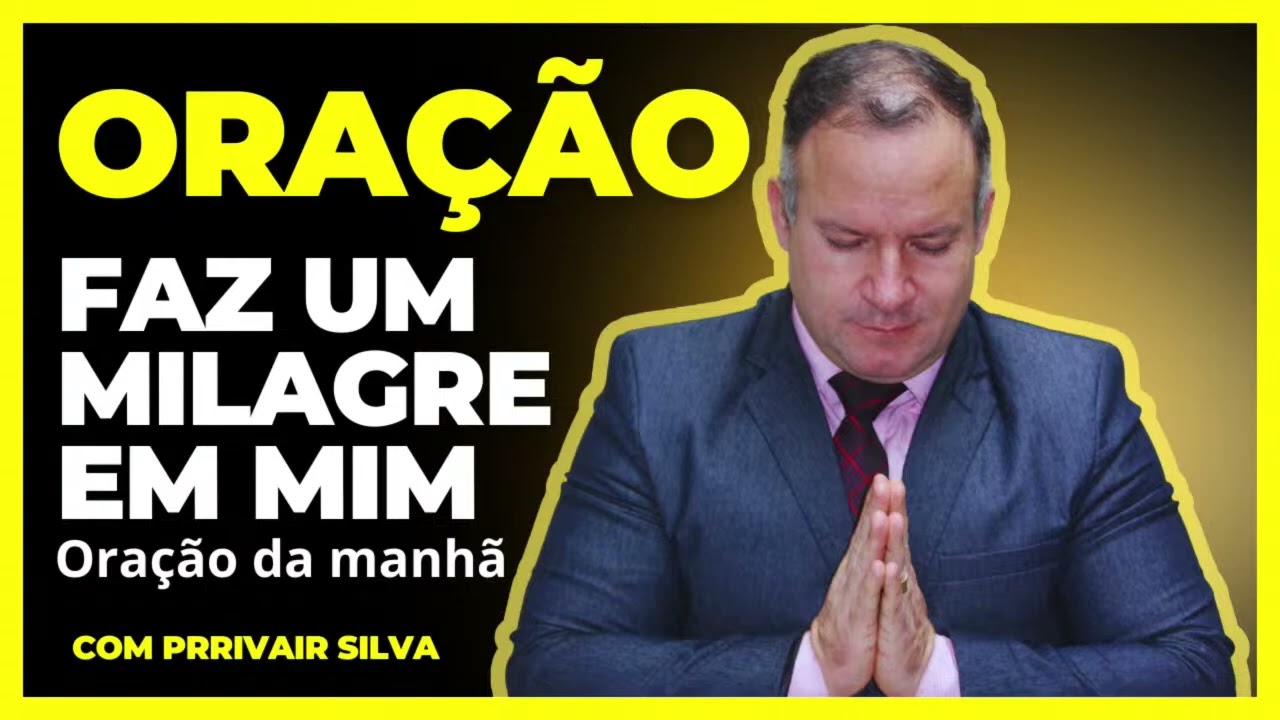 11/03/26 Oração Faz Um Milagre em mim seg @Pr Rivair #divinasrevelações #rivairsilva #prrivairsilva
