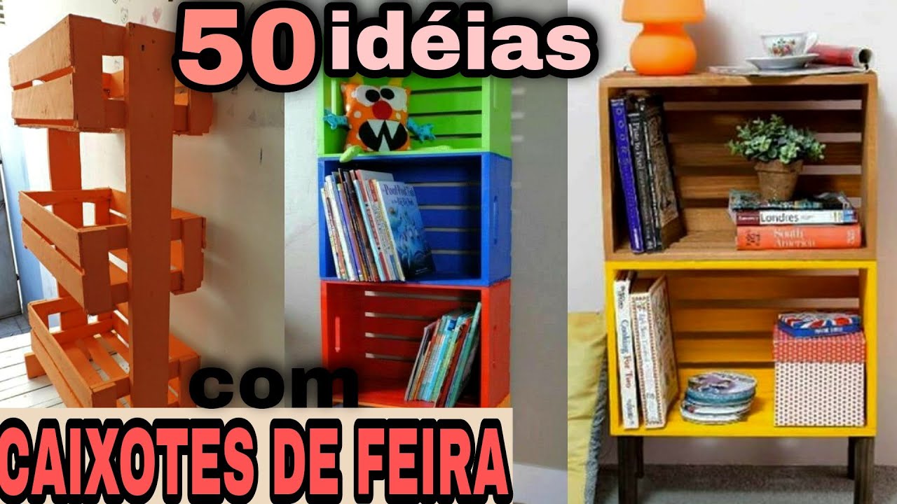 50 IDÉIAS DE CAIXOTES DE FEIRA: INSPIRAÇÃO