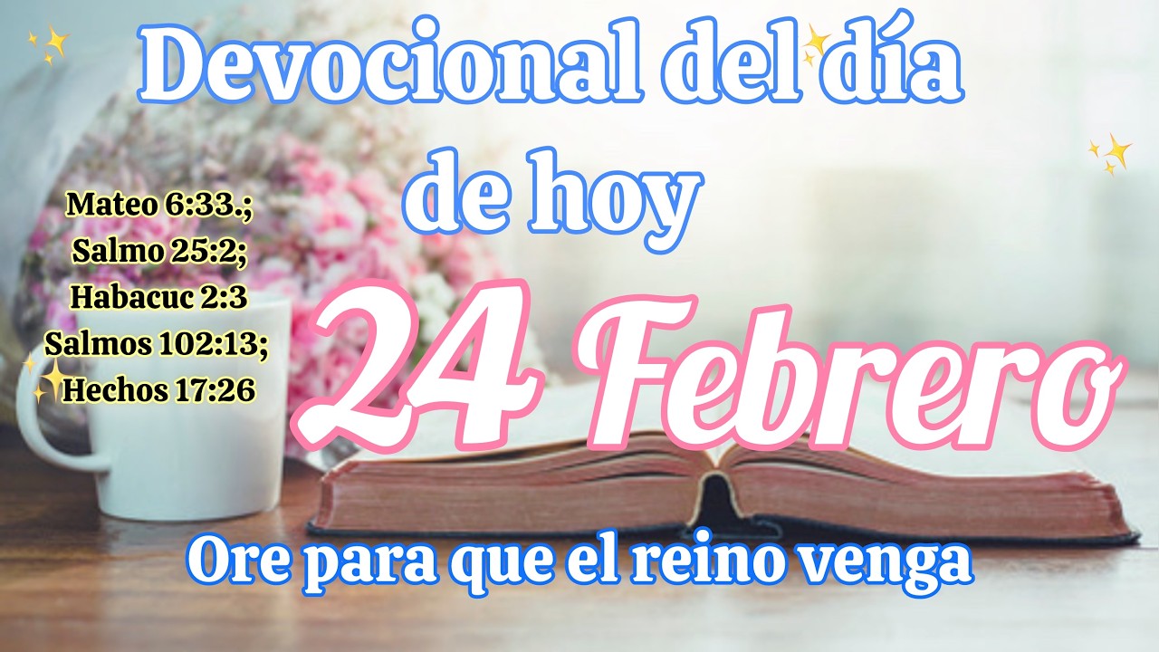 Devocional del día de hoy 24 Febrero | Devocional | Devocionales para empezar el día con Dios