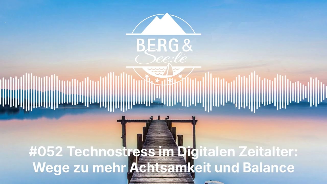 #052 Technostress im Digitalen Zeitalter: Wege zu mehr Achtsamkeit und Balance