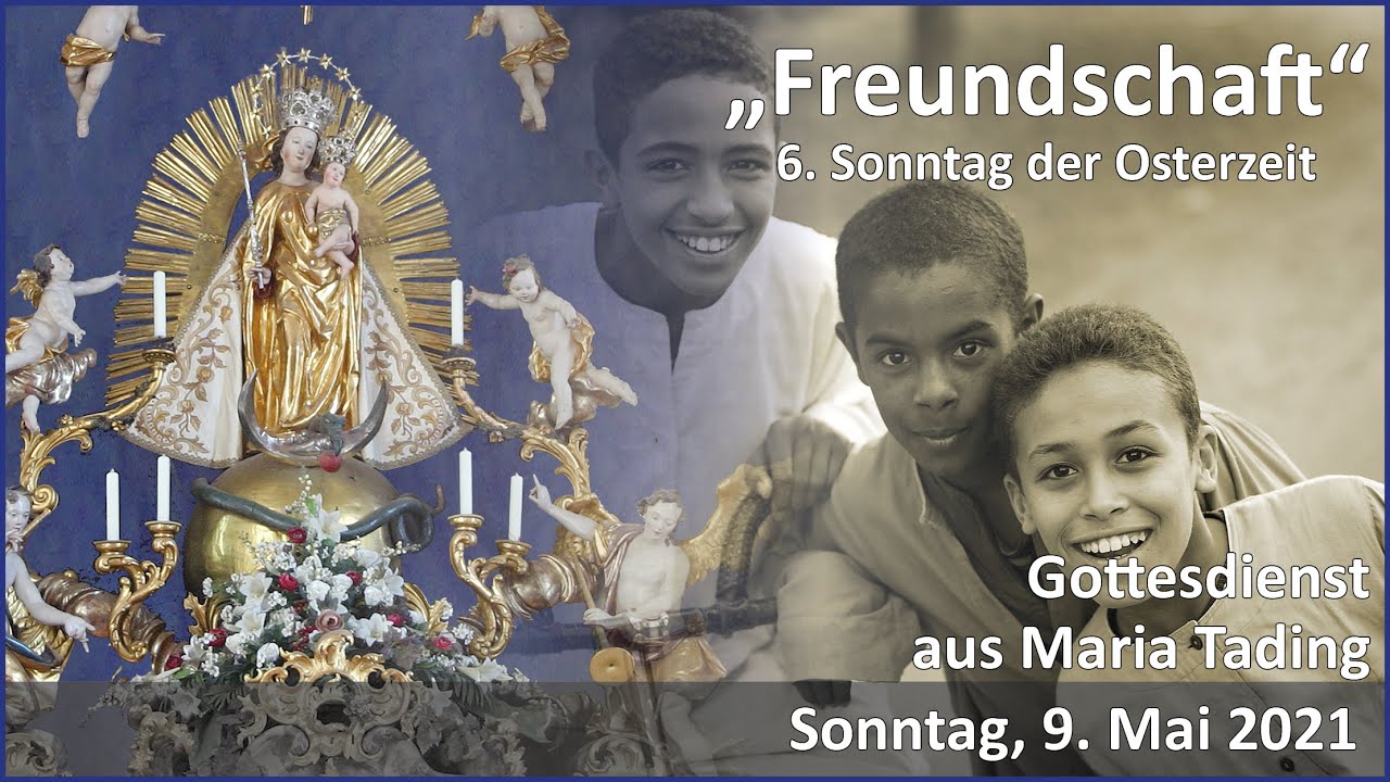 Sechster Sonntag der Osterzeit aus Maria Tading