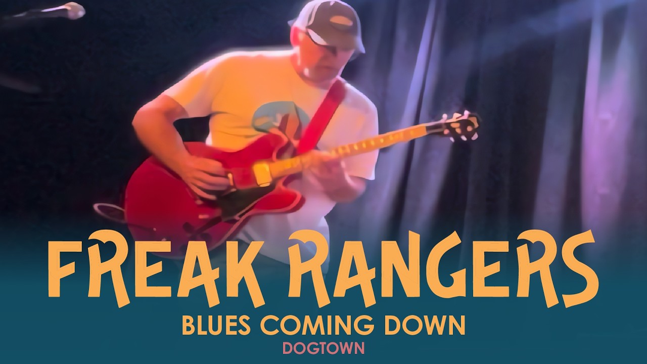 Freak Rangers - Blues Coming Down - Dogtown Roadhouse