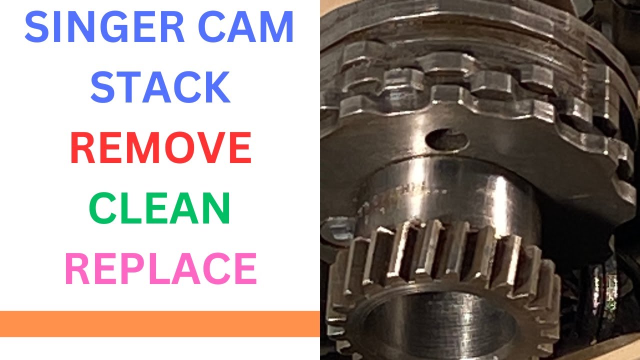 SINGER 500  REMOVE & REPLACE CAM STACK CLEAN CLEAN