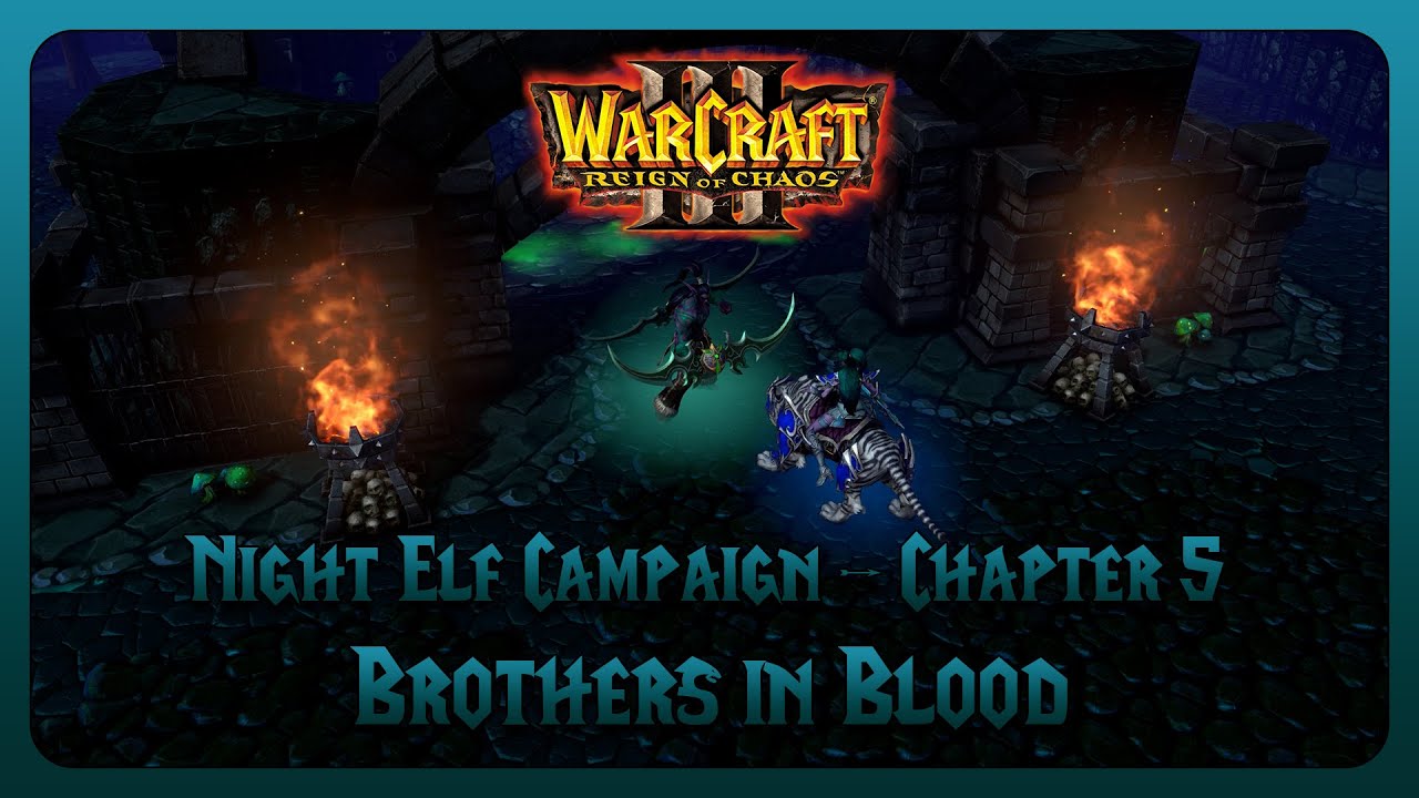 Warcraft III Reforged (Reign of Chaos) - Night Elf Campaign - Chapter 5: Brothers in Blood