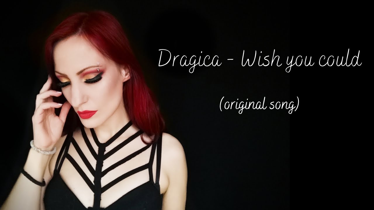 Dragica - Wish you could (original song)