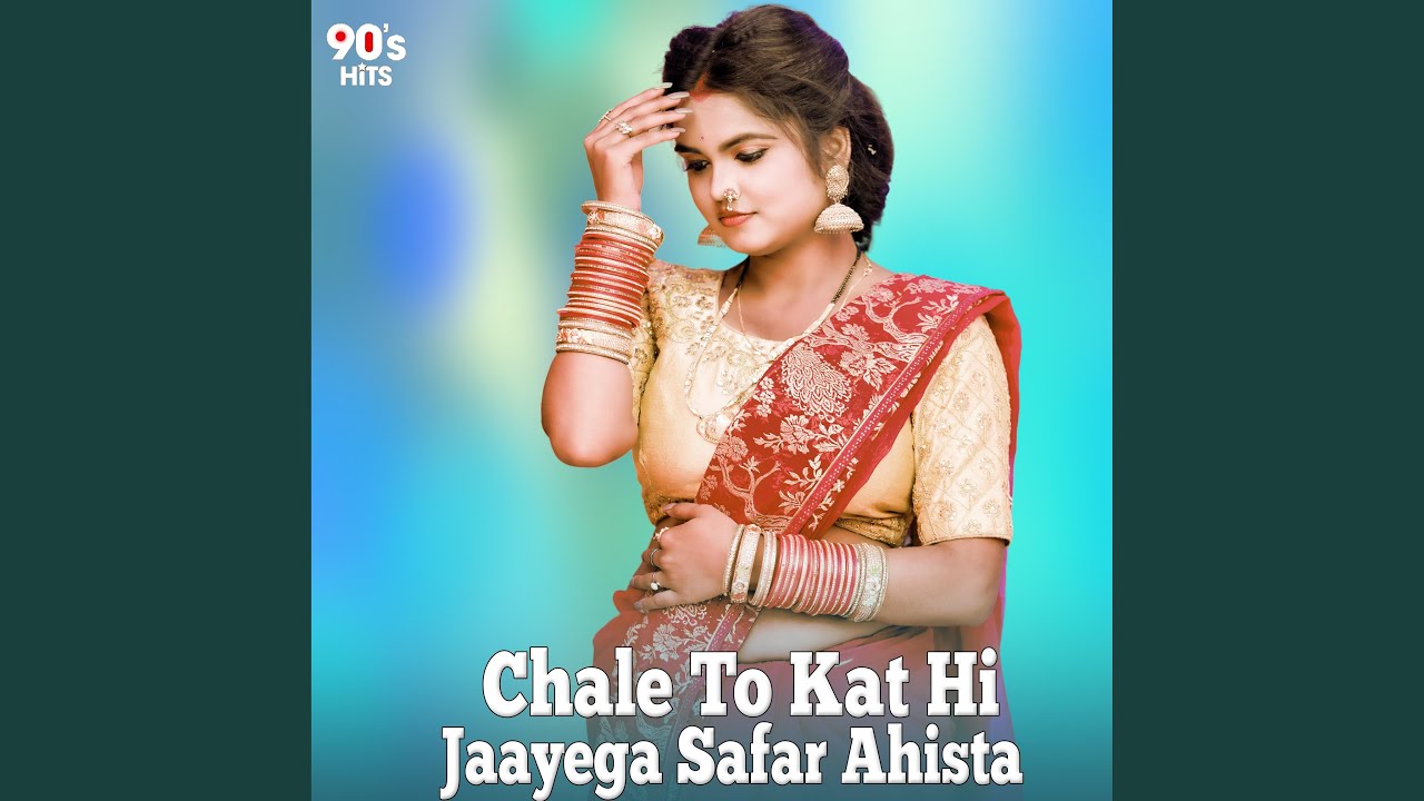 Chale To Kat Hi Jaayega Safar Ahista