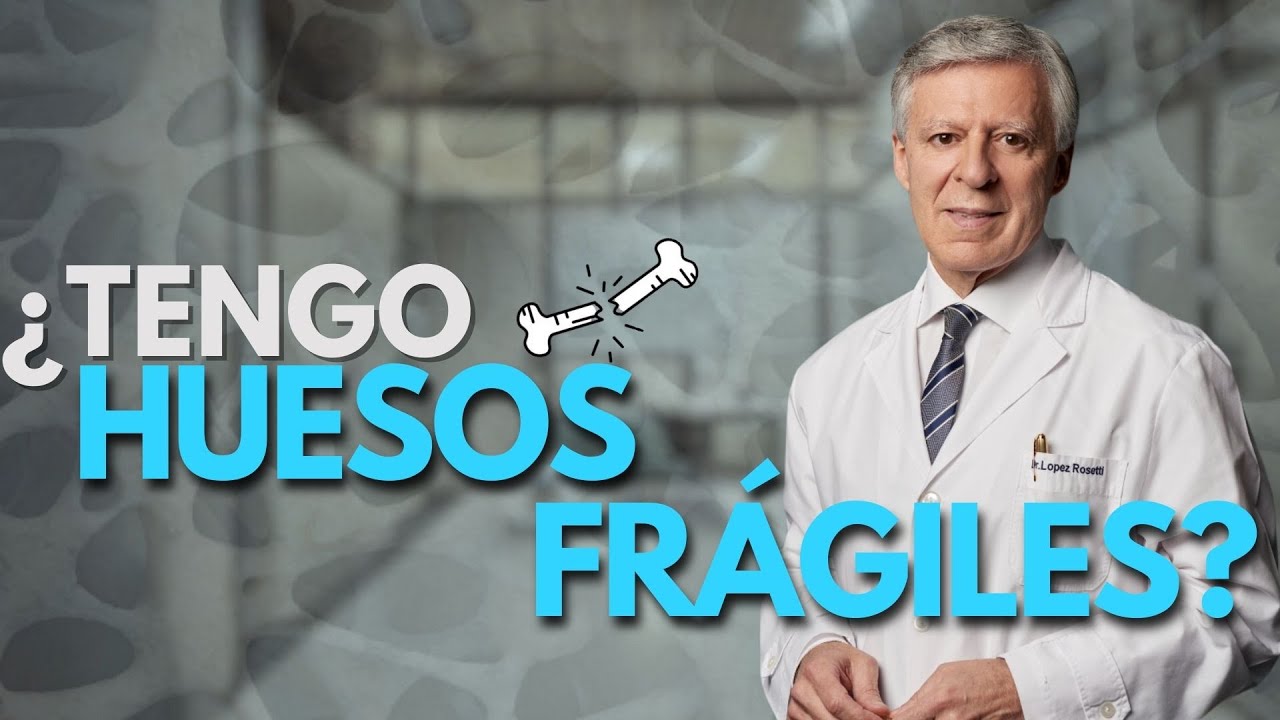OSTEOPOROSIS : ¿TENGO HUESOS FRÁGILES?