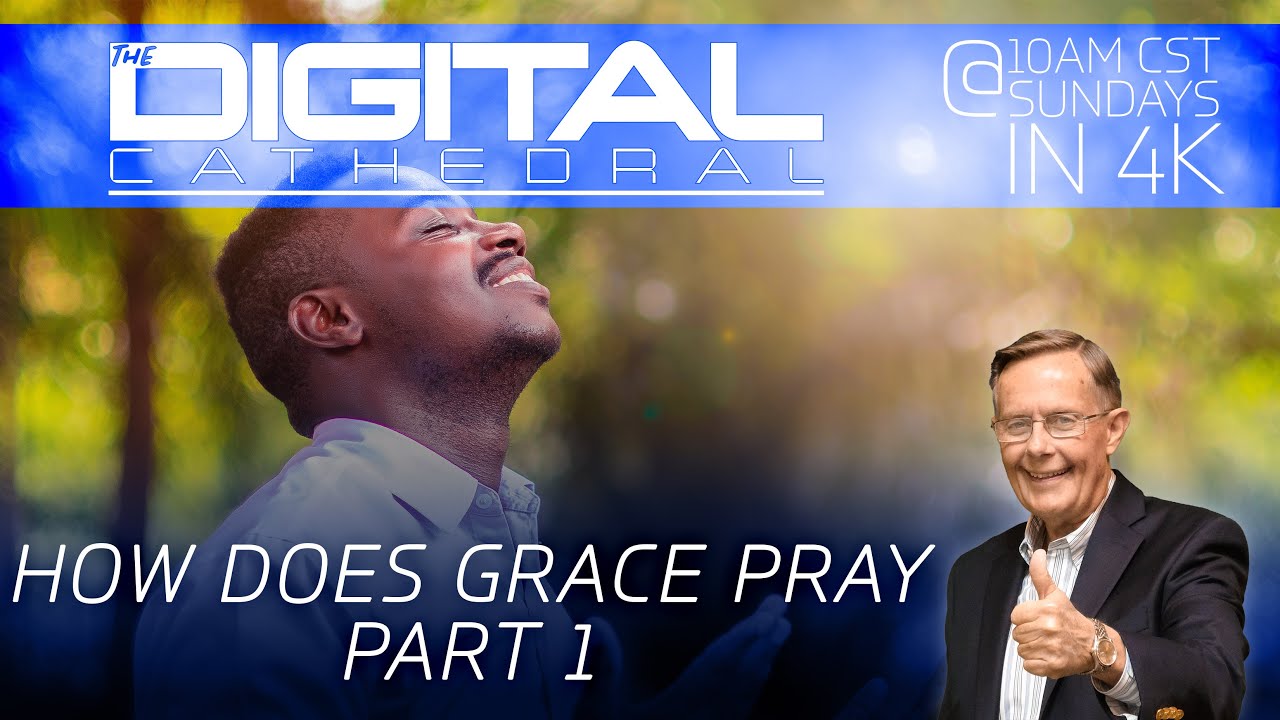 How Does Grace Pray Part 1 – Don Keathley