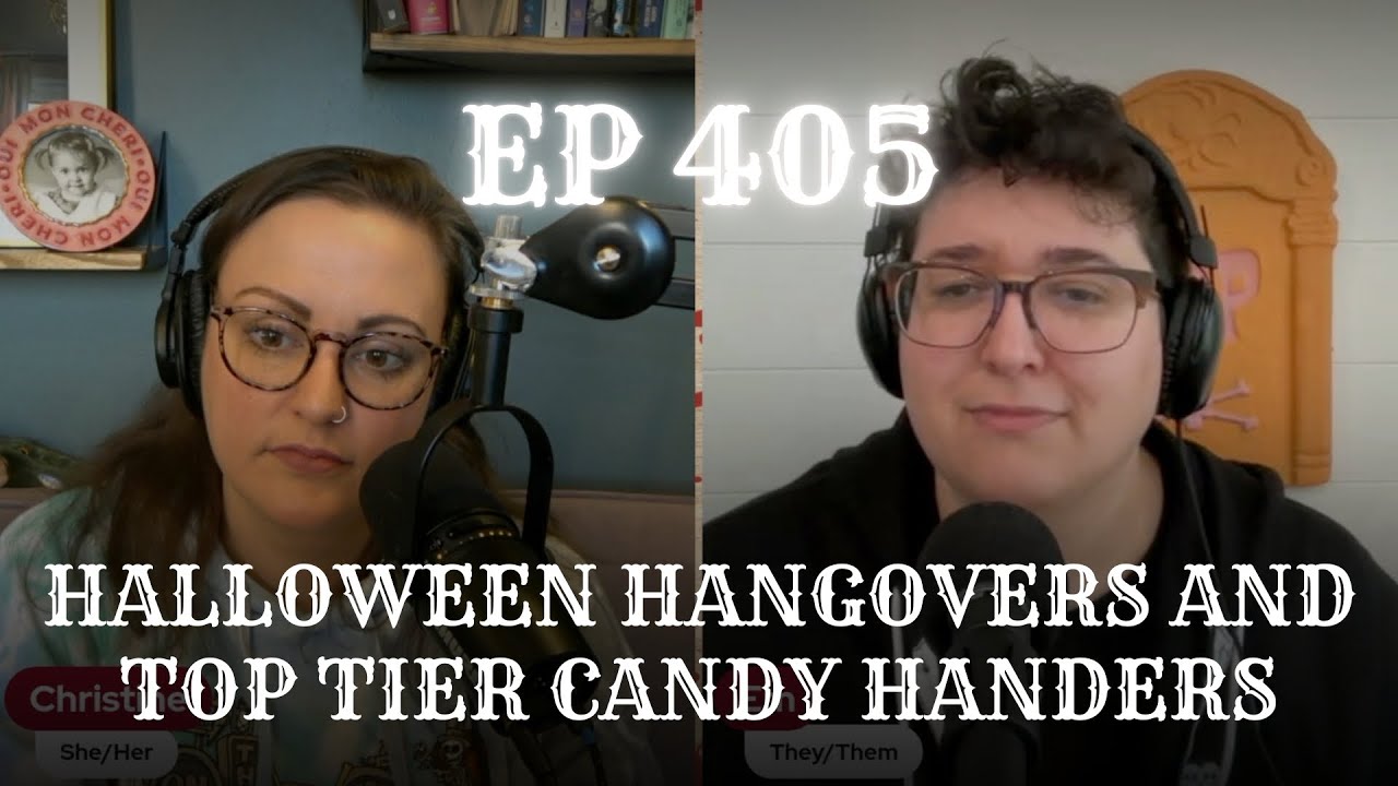 EP 405: Halloween Hangovers and Top Tier Candy Handers
